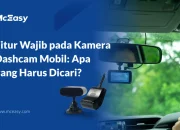 Fitur Wajib pada Kamera Dashcam Mobil: Apa yang Harus Dicari? 
